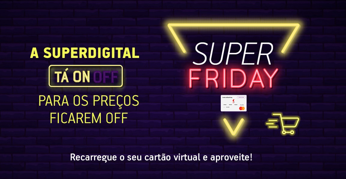 Super Friday a Black Friday da Superdigital